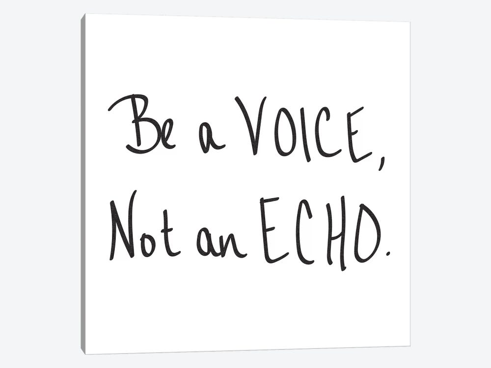 Be A Voice, Not An Echo by Nature Magick 1-piece Art Print