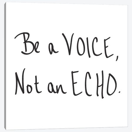 Be A Voice, Not An Echo Canvas Print #MGK12} by Nature Magick Art Print