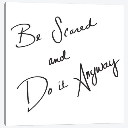 Be Scared And Do It Anyway Canvas Print #MGK13} by Nature Magick Canvas Art Print