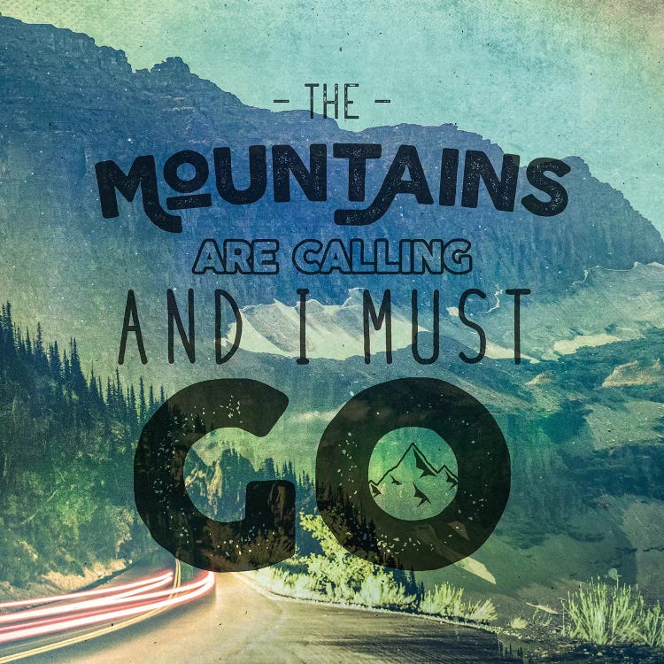The Mountains Are Calling And I Must Go by Nature Magick wall art