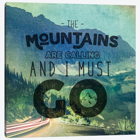 The Mountains Are Calling And I Must Go Canvas Print #MGK166} by Nature Magick Canvas Artwork