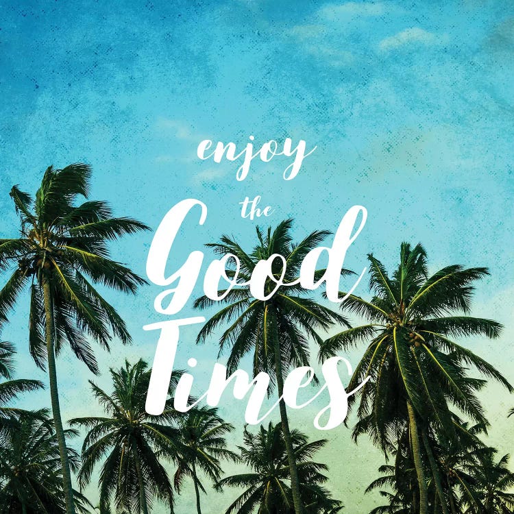 Enjoy The Good Times II by Nature Magick wall art