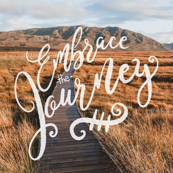 Typography: Embrace The Journey In Mountain Valley Path by Nature Magick