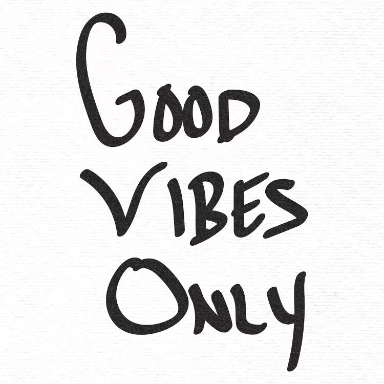 Good Vibes Only In Black and White