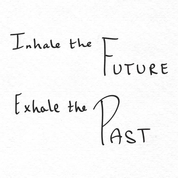 In Inhale The Future Exhale The Past Handwritten