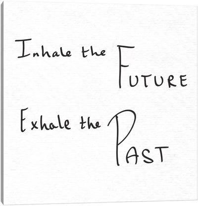 In Inhale The Future Exhale The Past Handwritten Canvas Art Print - Yoga Art