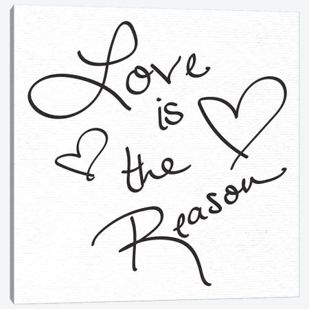 In Love Is The Reason Handwritten Canvas Print #MGK382} by Nature Magick Canvas Print