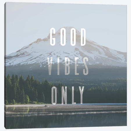 Good Vibes Only Quote Mt. Hood Trillium Lake Oregon Pacific Northwest Canvas Print #MGK91} by Nature Magick Canvas Print
