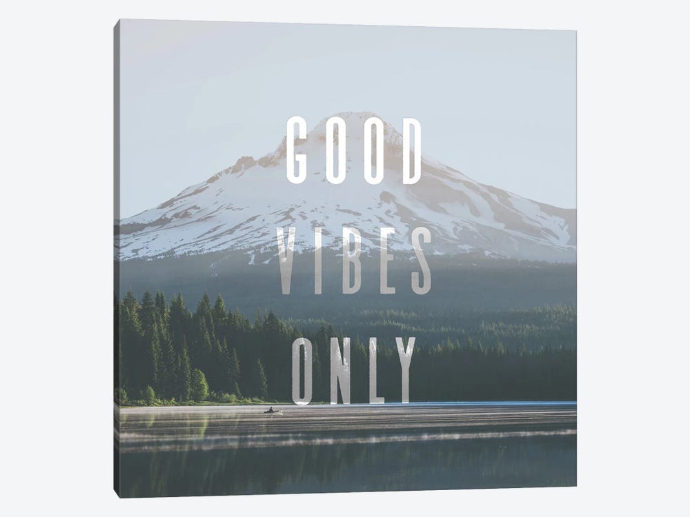 Good Vibes Only Quote Mt. Hood Trillium Lake Oregon Pacific Northwest by Nature Magick 1-piece Canvas Art