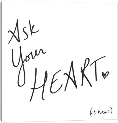 Ask Your Heart. It Knows. Canvas Art Print - Minimalist Quotes