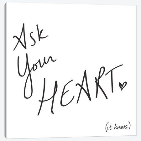 Ask Your Heart. It Knows. Canvas Print #MGK9} by Nature Magick Canvas Wall Art