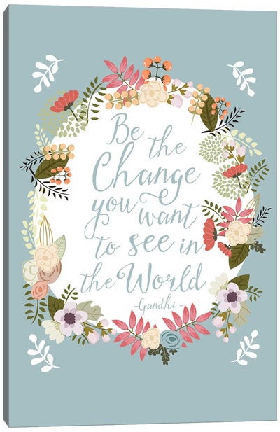 Be The Change Canvas Art Print