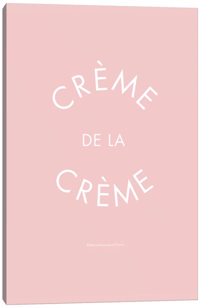 Creme De La Creme Canvas Art Print - Mercedes Lopez Charro