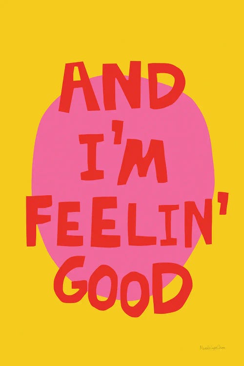 And Im Feelin Good by Mercedes Lopez Charro wall art