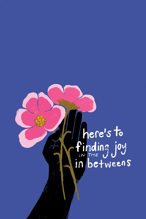 Here'S To Finding Joy In The In Betweens