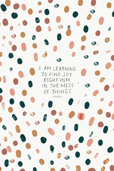 Find Joy Right Here In The Mess Of Things by Morgan Harper Nichols metal wall art