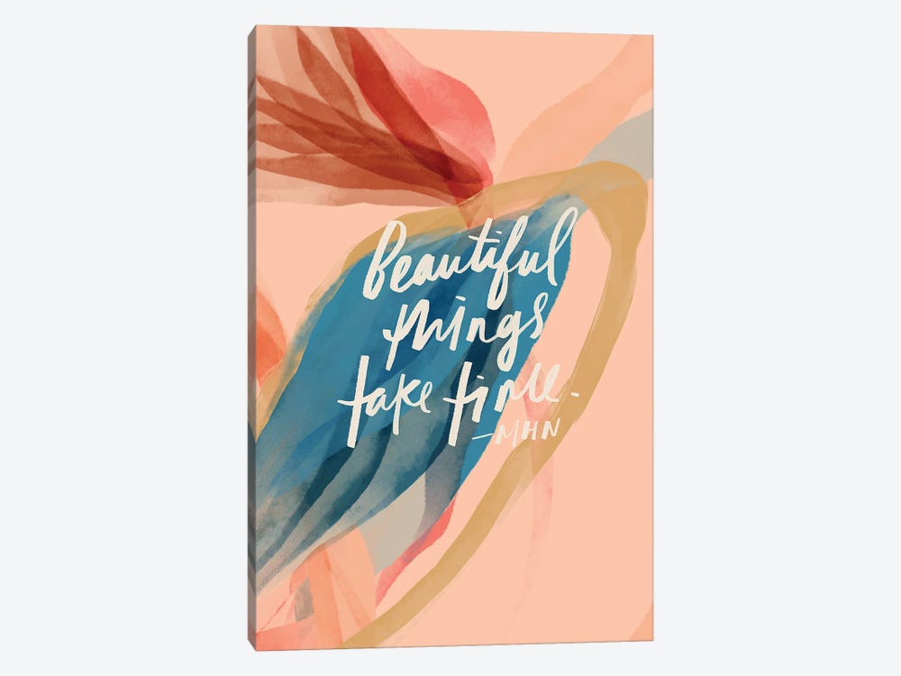 Beautiful Things Take Time by Morgan Harper Nichols 1-piece Art Print