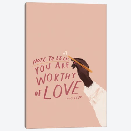 Note To Self: You Are Worthy Of Love Canvas Print #MNH151} by Morgan Harper Nichols Art Print