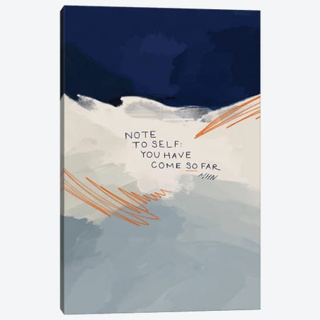 Note To Self: You Have Come So Far Canvas Print #MNH152} by Morgan Harper Nichols Canvas Print