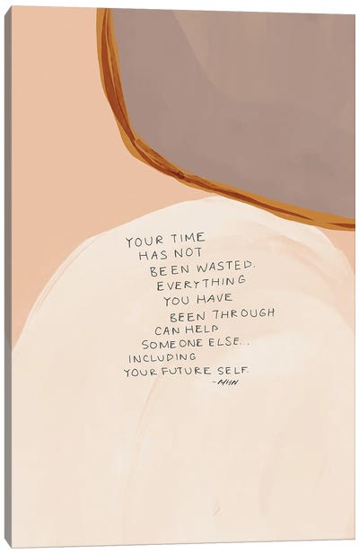 Your Time Has Not Been Wasted Canvas Art Print - Morgan Harper Nichols
