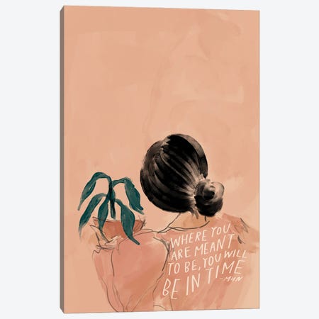 Where You Are Meant To Be, You Will Be In Time Canvas Print #MNH155} by Morgan Harper Nichols Canvas Art