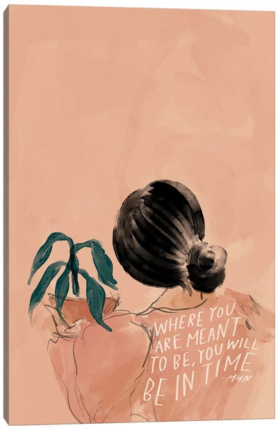 Where You Are Meant To Be, You Will Be In Time Canvas Art Print - Morgan Harper Nichols