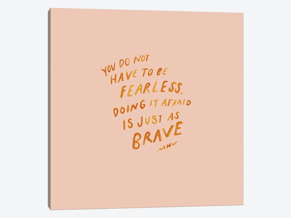 You Do Not Have To Be Fearless by Morgan Harper Nichols 1-piece Art Print