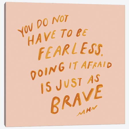 Doing It Afraid Is Just As Brave Canvas Print #MNH16} by Morgan Harper Nichols Canvas Print