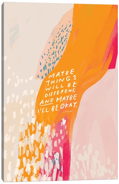 Maybe Things Will Be Different Canvas Art Print - Happiness Art