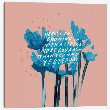 More Courage Than You Had Yesterday Canvas Print #MNH37} by Morgan Harper Nichols Art Print