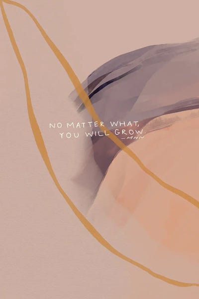 No Matter What, You Will Grow by Morgan Harper Nichols metal wall art
