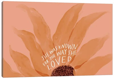She Was Known For The Way She Loved Canvas Art Print - Love Typography