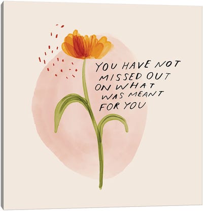 You Have Not Missed Out On What Was Meant For You Canvas Art Print - Wisdom Art