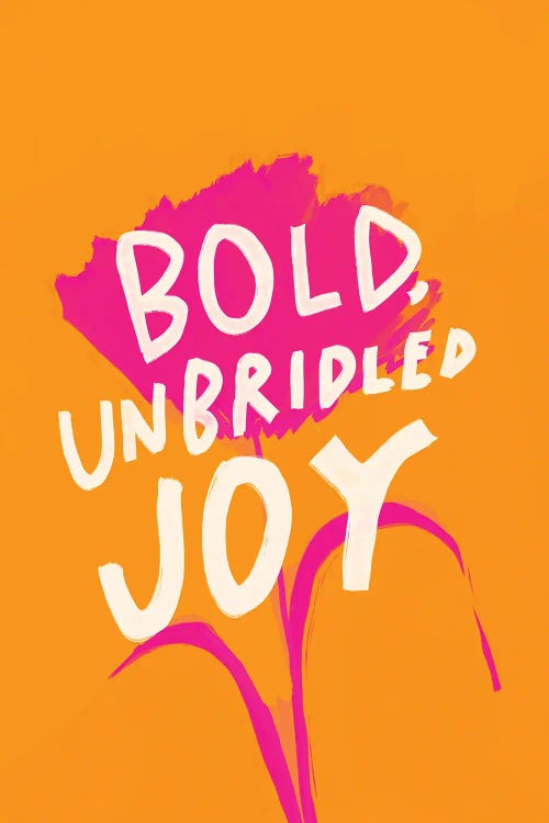 Bold Unbridled Joy