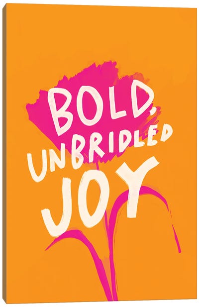 Bold Unbridled Joy Canvas Art Print - Orange Art