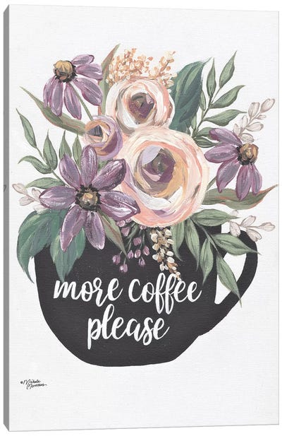More Coffee Please Canvas Art Print - Michele Norman