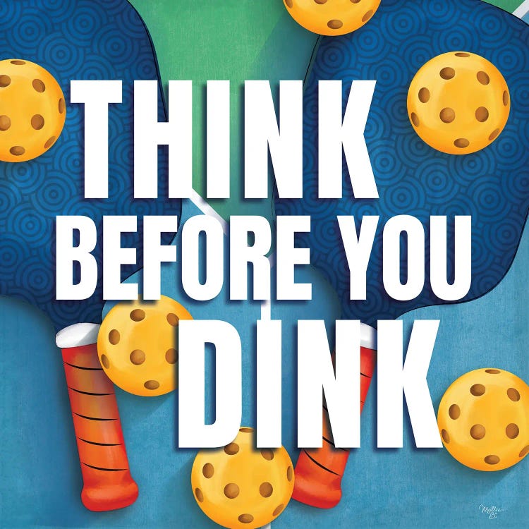 Think Before You Dink by Mollie B. wall art