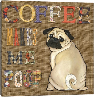 Coffee Makes Pug Canvas Art Print - Crude Humor Art