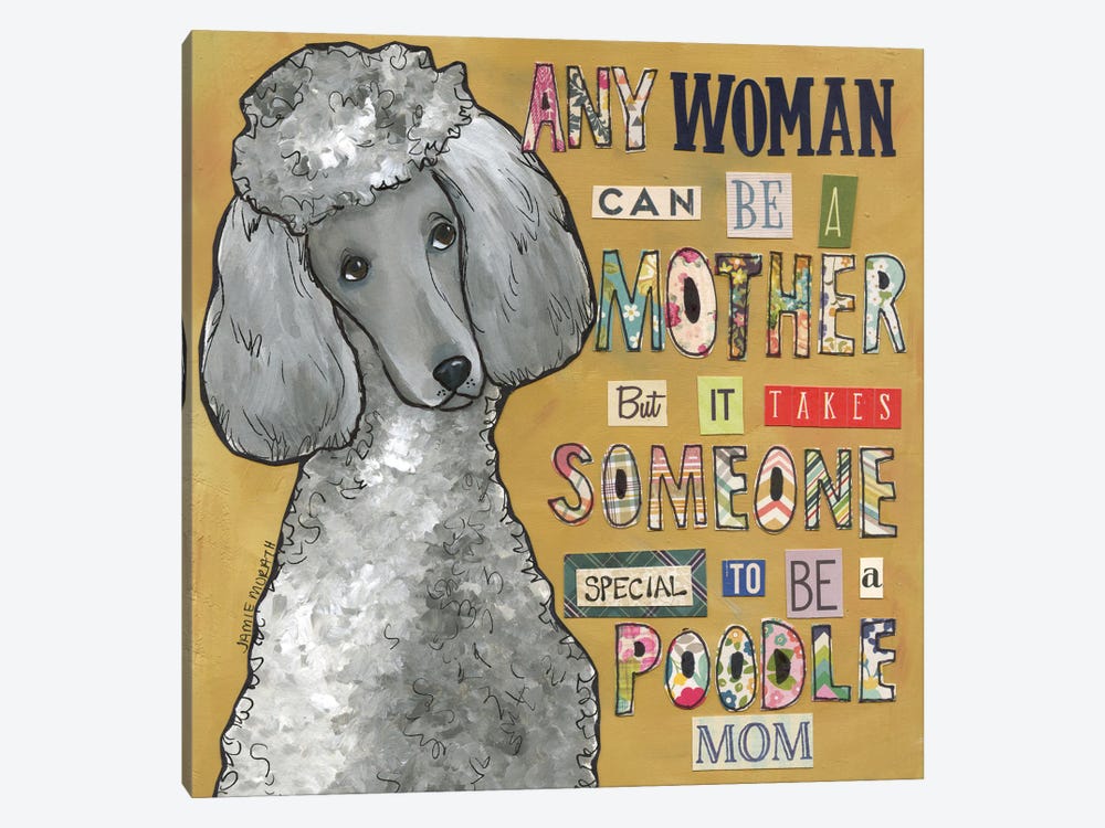 Poodle Mom by Jamie Morath 1-piece Canvas Print