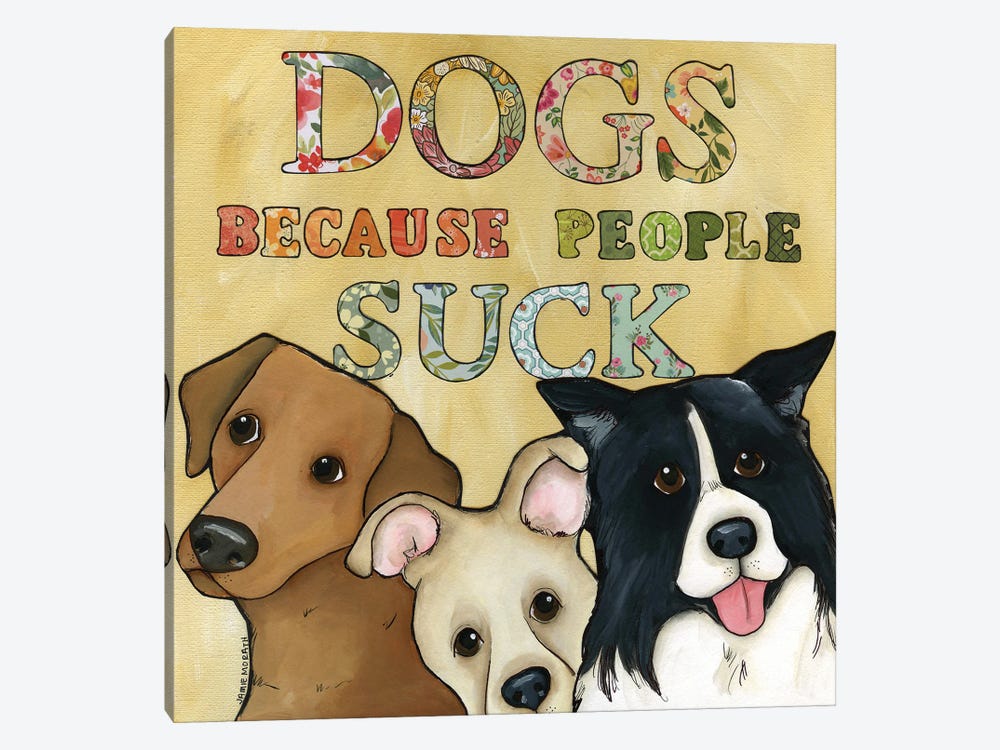 People Suck - Dogs by Jamie Morath 1-piece Canvas Wall Art