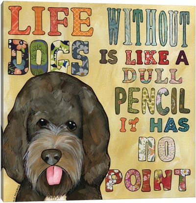 Life Without Dogs Canvas Art Print - Pet Mom