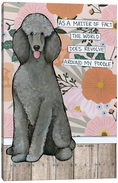 Around My Poodle Canvas Art Print - Poodle Art