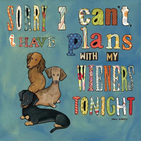Dachshunds: Sorry, I Can't by Jamie Morath