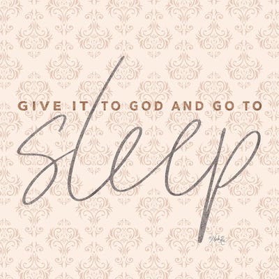 Give It To God And Go To Sleep Art Print By Marla Rae Icanvas