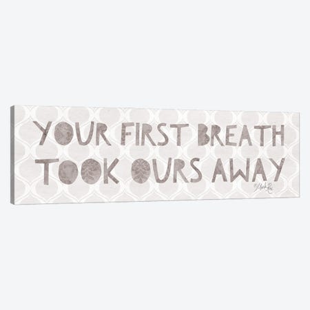 Your First Breath Took Ours Away Canvas Print #MRR133} by Marla Rae Art Print