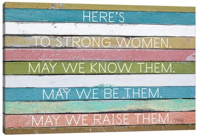 Here's To Strong Women Canvas Art Print - Marla Rae