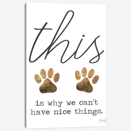 Can't Have Nice Things Canvas Print #MRR223} by Marla Rae Art Print