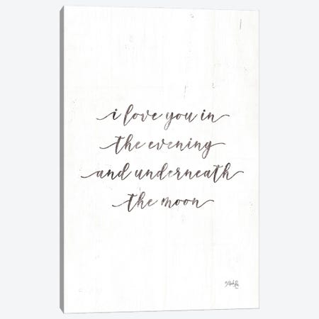 I Love You in the Evening Canvas Print #MRR28} by Marla Rae Canvas Wall Art