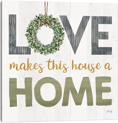 Love Makes This House A Home Canvas Art Print - Marla Rae