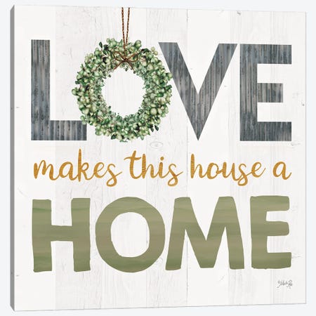 Love Makes This House A Home Canvas Print #MRR317} by Marla Rae Canvas Wall Art